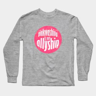 pinkwashing is not allyship Long Sleeve T-Shirt